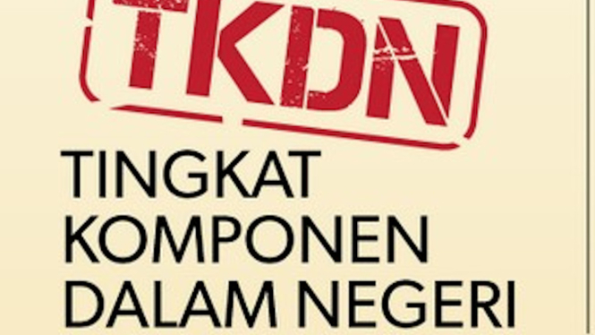 Ilustrasi Tingkat Komponen Dalam Negeri (TKDN) Kemenperin.
