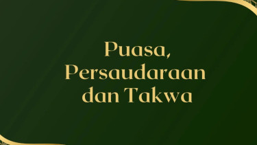 puasa, persaudaraan dan takwa
