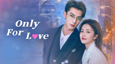 Drama Cina Only For Love